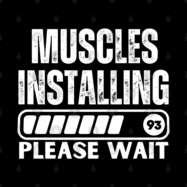 Muscles Installing - Hilarious Fitness Saying - Funny Gym Jokes Gift by KAVA-X