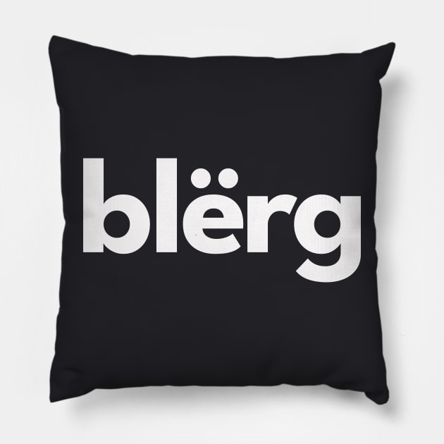 Blerg! Pillow by sombreroinc