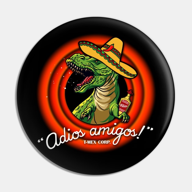 Adios Amigos T-Mex corporation cinco de mayo cellebration Pin by opippi