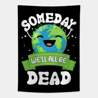 Someday We'll All Be Dead world environment day Tapestry