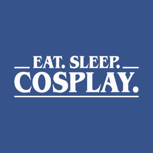 Eat Sleep Cosplay T-Shirt