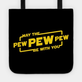 May the Pew Pew Be With You Tote