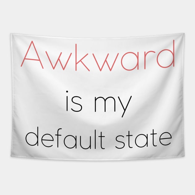 Awkward is my default state | Socially awkward Tapestry by Fayn