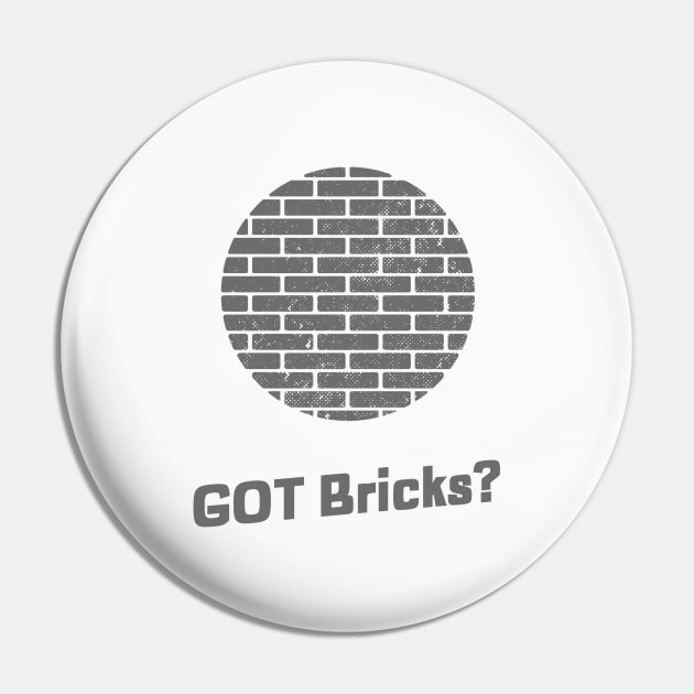 Got bricks Pin by ArtJoy