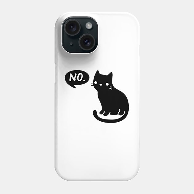 Cat Says No Phone Case by RiseInspired