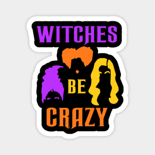 Sanderson Sisters Witches Be Crazy Magnet