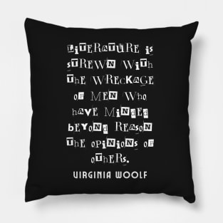 Copy of Virginia Woolf quote:  Literature is strewn with the wreckage of men.... Pillow