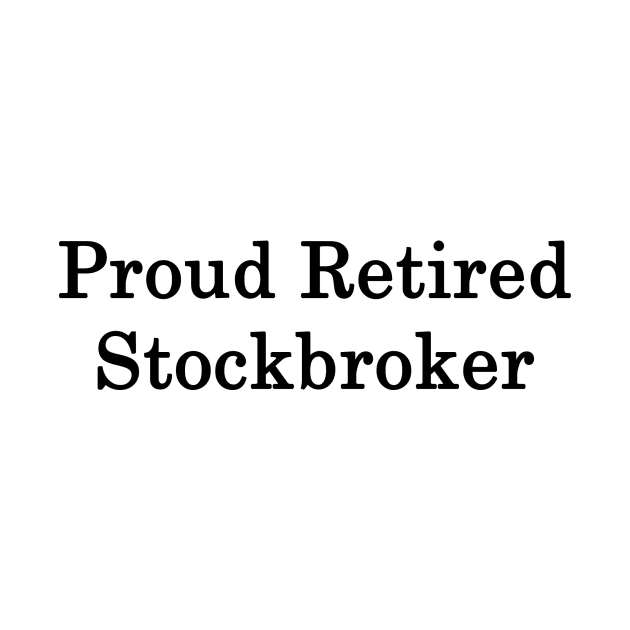 Proud Retired Stockbroker by supernova23