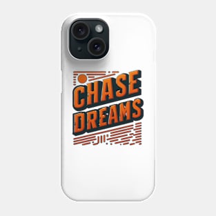 CHASE DREAMS - TYPOGRAPHY INSPIRATIONAL QUOTES Phone Case