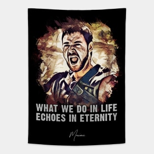 Maximus ➠ What we do in life Echoes in eternity ➠ famous movie quote Tapestry