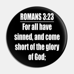 Romans 3:23 King James Version (KJV) Bible Verse Typography Pin