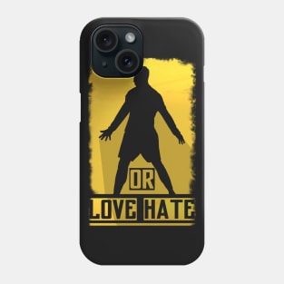 Love Him or Hate Him Phone Case