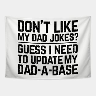 Don't like my dad jokes? Guess I need to update my dad-a-base? Tapestry