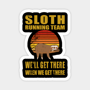 Sloth Running Team We'll Get There When We Get Magnet
