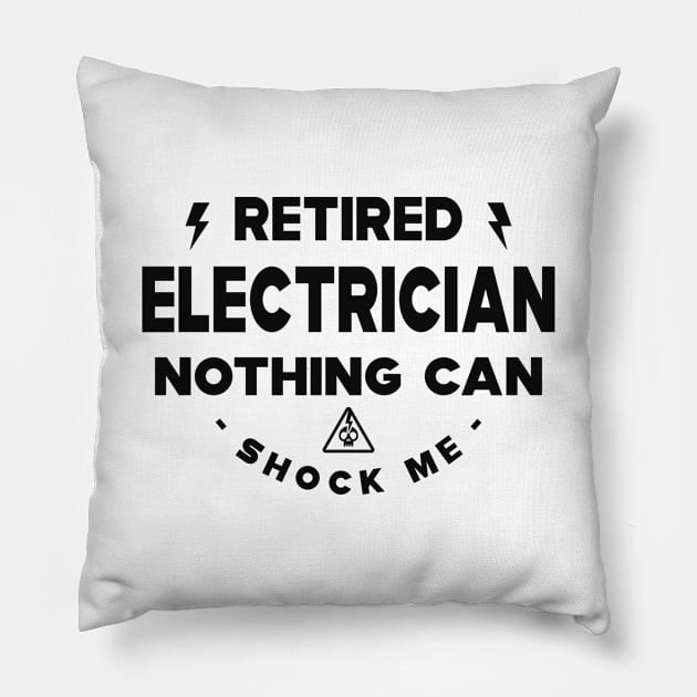 Electrician - Retired Electrician nothing shock me Pillow by KC Happy Shop