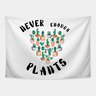 Never Enough plants  - Funny plant Lover Quote Tapestry