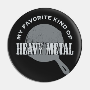 Cast Iron: My favorite kind of HEAVY METAL Pin