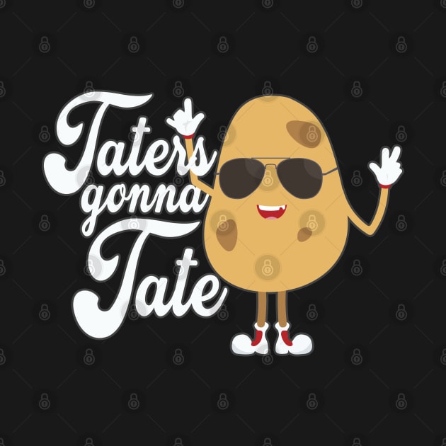 Taters Gonna Tate Funny Potato Tater Tot Foodie by cranko