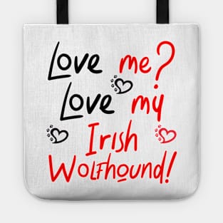 Love me love my Irish Wolfhound! Especially for Irish Wolfhound owners! Tote