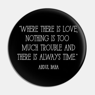 Where there is love quote - Abdul Baha Pin