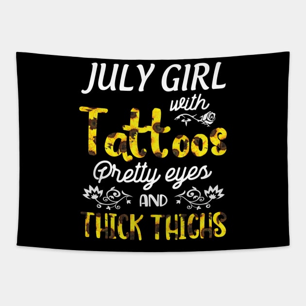 July Girl Sunflowers With Tattoos Pretty Eyes And Thick Thighs Happy Birthday To Me Mom Daughter Tapestry by bakhanh123