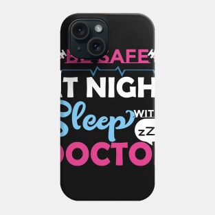 Be Safe at Night Sleep with a Doctor Phone Case