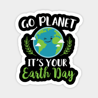 Go Planet It's Your Earth Day Magnet