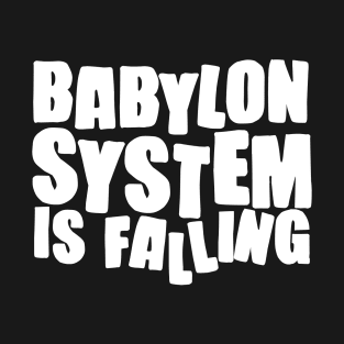 Babylon System is falling T-Shirt