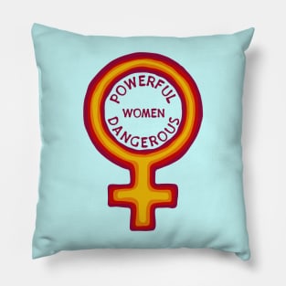 Women Are Powerful And Dangerous Pillow