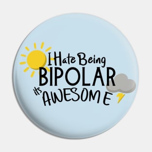 I Hate Being Bipolar its Awesome Pin