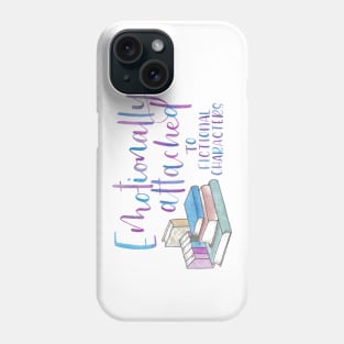 Emotionally Attached to Fictional Characters Phone Case