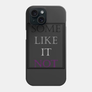 Some Like It Not Phone Case