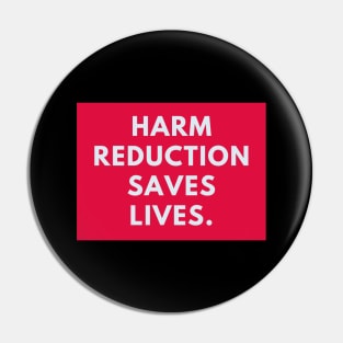 Harm reduction saves lives Pin