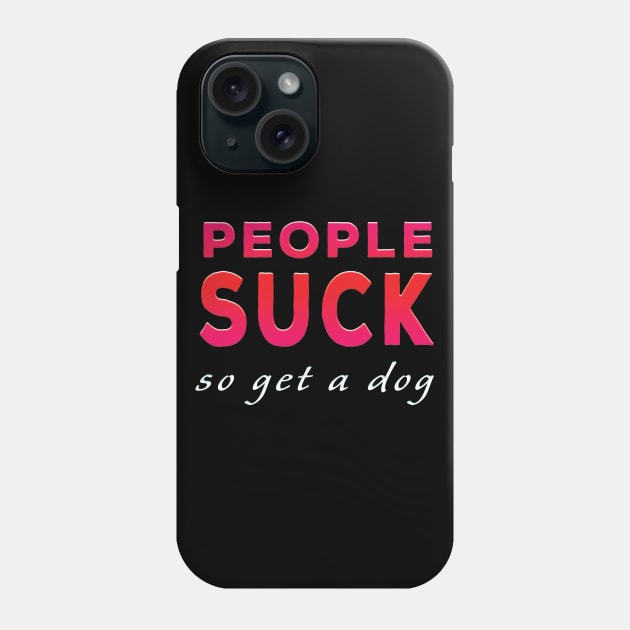 People Suck So Get A Dog Red Tone Phone Case by Shawnsonart