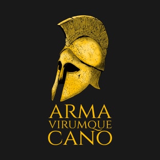 Virgil's Aeneid - Ancient Roman Mythology - Arma Virumque Cano / I Sing Of Arms And The Man T-Shirt
