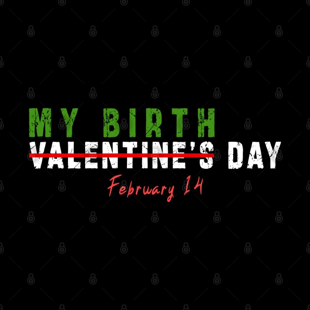 february 14 is my birthday not valentine day: Newest design for anyone born in february 14 by Ksarter