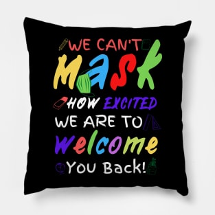 We Can’t Mask How Excited We Are To Welcome You Back To School, Teacher Back To School Gift Pillow