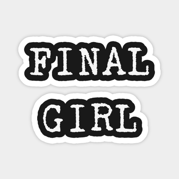 Final Girl Magnet by EstrangedShop