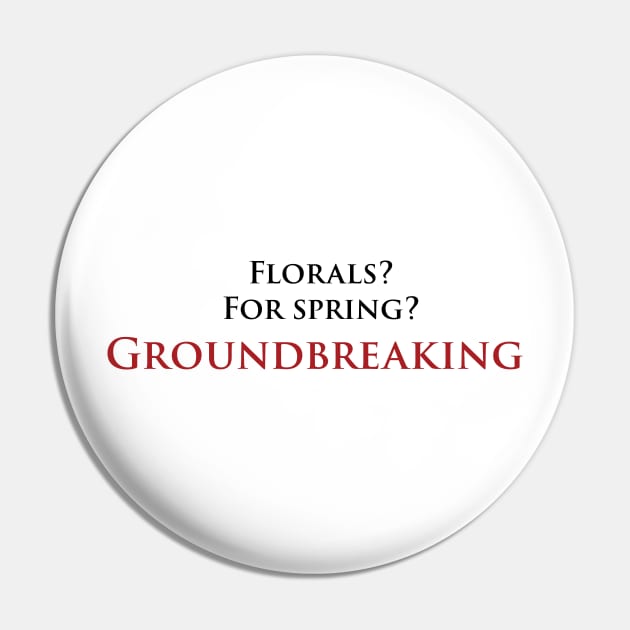 Florals? For spring? Groundbreaking. Devil Wears Prada Inspired Pin by CH