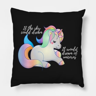 If the sky could dream it would dream of unicorns Pillow