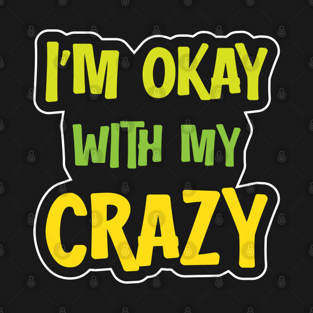 I´m Okay With My Crazy by Dojaja