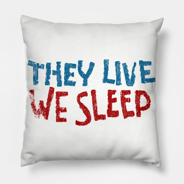 They Live We Sleep Pillow by huckblade