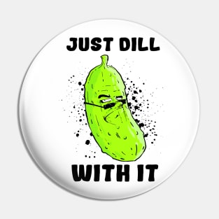 DILL with it.. (Light) Pin