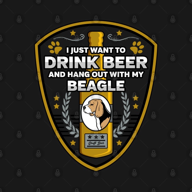 I Just Want To Drink Beer And Hang Out With My Beagle by RadStar