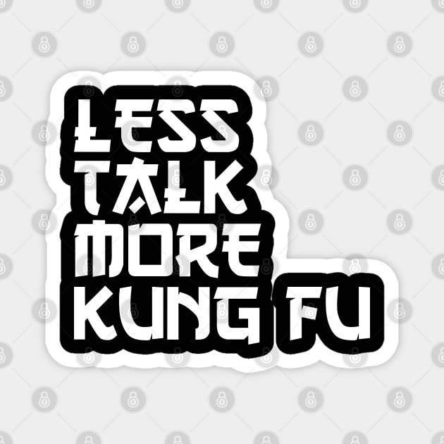 less talk more kung fu Magnet by Jabinga