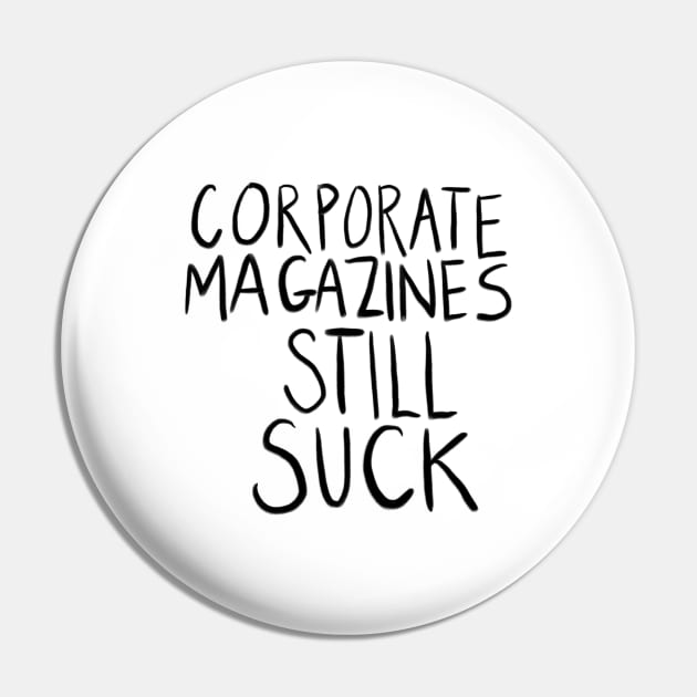 Corporate Magazines Still Suck Pin by NickiPostsStuff