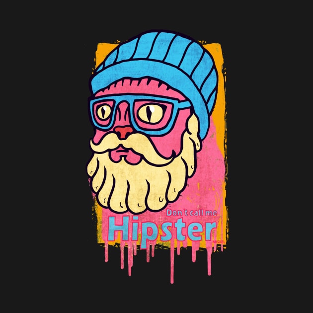 Dont Call Me Hipster by miskel