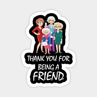 Thank you for being a Friend GoldenGirls Funny Shirt Magnet