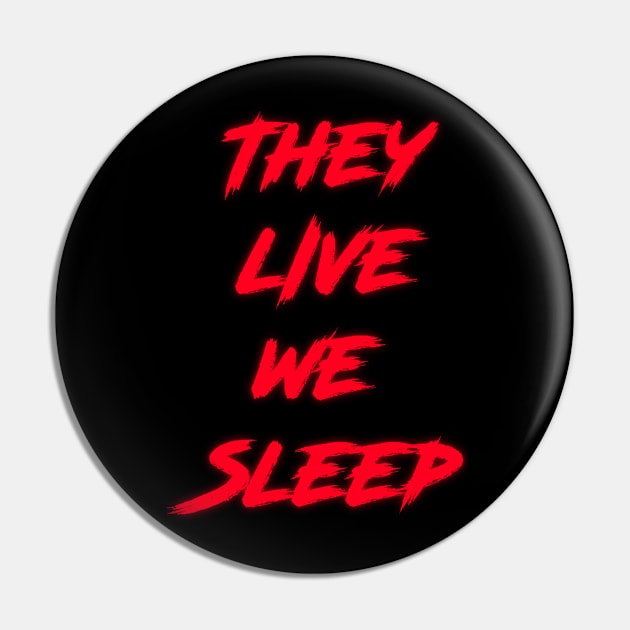 They Live We Sleep (Classic) Pin by Angel_P_Ramirez