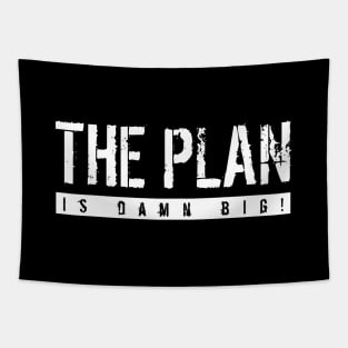 The Plan Is Damn Big Tapestry